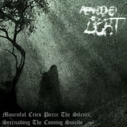 Abandoned By Light : Mournful Cries Pierce the Silence, Serenading the Coming Suicide